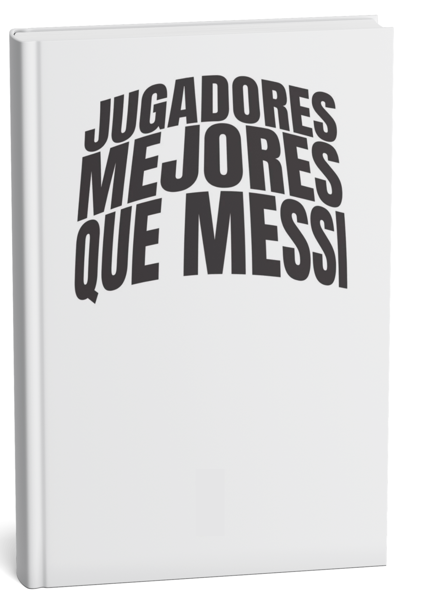 Portada del libro Jugadores Mejores Que Messi en blanco